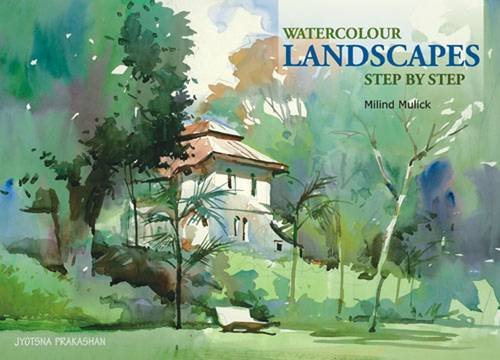 Milind Mulick Watercolour Landscapes Step by Step Paperback – Illustrated, 1 Dec 2008-0